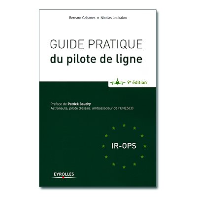 GUIDE PRATIQUE DU PILOTE DE LIGNE dition 9 - IR-OPS
