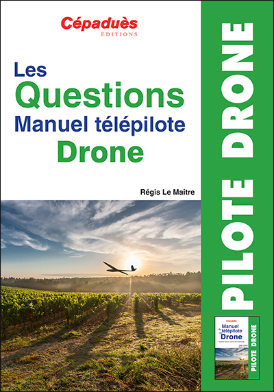 LES QUESTIONS MANUEL TELEPILOTE DRONE - 4me dition
