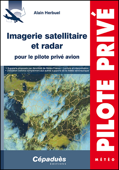 IMAGERIE SATELLITAIRE ET RADAR POUR LE PILOTE PRIVE AVION