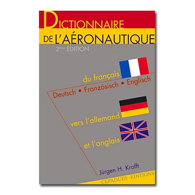 DICTIONNAIRE DE L ARONAUTIQUE - 2me EDITION