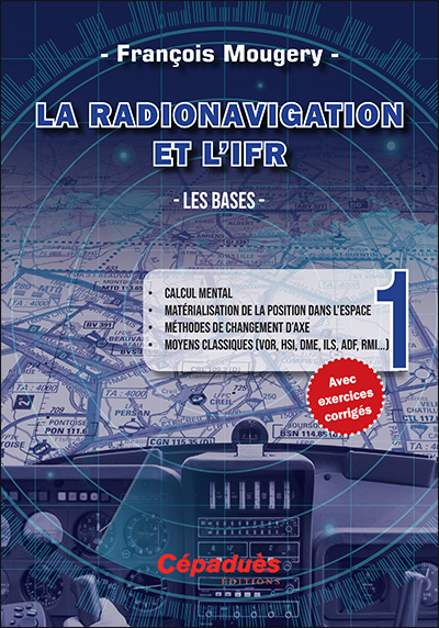 LA RADIONAVIGATION ET L IFR TOME 1