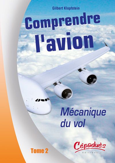 COMPRENDRE L AVION Tome 2 Mcanique du vol