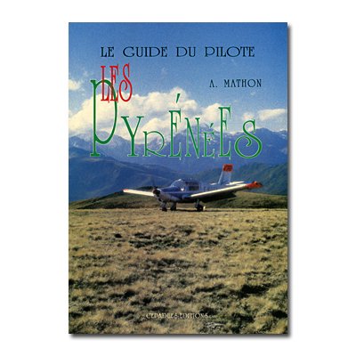 LE GUIDE DU PILOTE LES PYRENEES