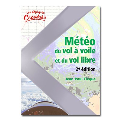 METEO DU VOL A VOILE ET DU VOL LIBRE - 3me ED