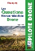 LES QUESTIONS MANUEL TELEPILOTE DRONE - 4me dition