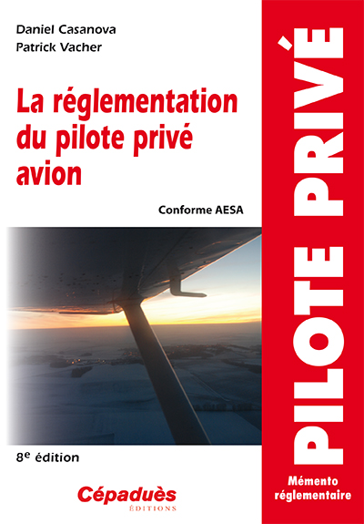LA REGLEMENTATION DU PILOTE PRIVE AVION  - édition 11
