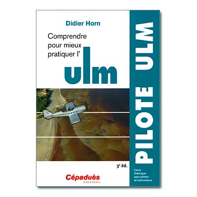 COMPRENDRE POUR MIEUX PRATIQUER L ULM 5me dition