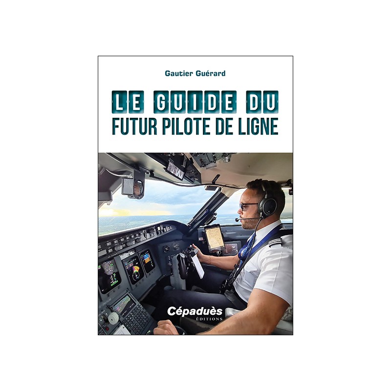 LE GUIDE DU FUTUR PILOTE DE LIGNE