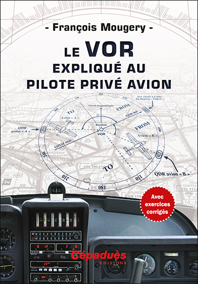 LE VOR expliqu au Pilote Priv Avion<BR>Nombreux exercices corrigs