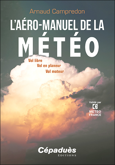 L AERO-MANUEL DE LA METEO : Vol Libre - Vol en Planeur - Vol Moteur - 