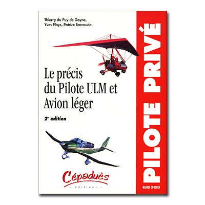 LE PRECIS DU PILOTE ULM ET  AVION LEGER - 3me EDITION