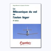 LA MECANIQUE DU VOL DE L AVION LEGER - 2me edition
