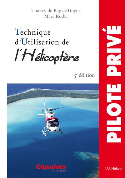 TECHNIQUE D'UTILISATION DE L'HELICOPTERE - 4ème EDITION